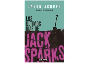 Los últimos días de Jack Sparks, de Jason Arnopp