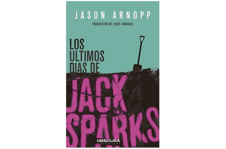 Los últimos días de Jack Sparks, de Jason Arnopp