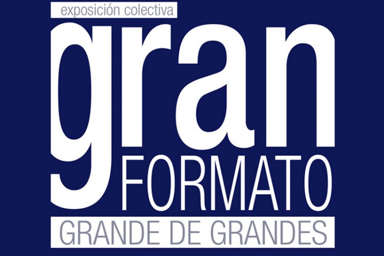 Exposición Colectiva “Gran Formato. Grande de Grandes” en la Sala Pescadería Vieja