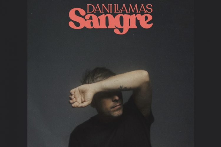 Dani Llamas presenta “Sangre”: Un Disco Maduro, Personal y Ambicioso